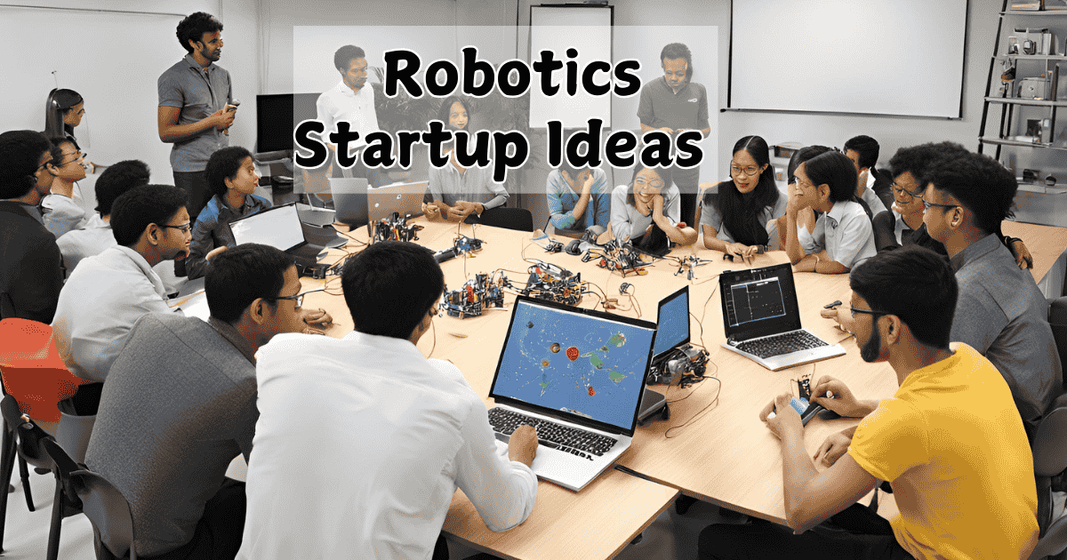 Robotics startup ideas for beginners, from automation to assistive robots, ideal for aspiring entrepreneurs